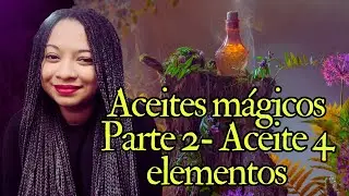Preparaci&oacute;n aceites m&aacute;gicos o esot&eacute;ricos  parte 2 - Gu&iacute;a para la bruja verde o herbal principiante