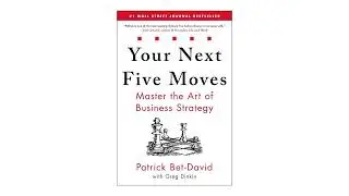 Your Next Five Moves: Master the Art of Business Strategy &mdash; Book Summary