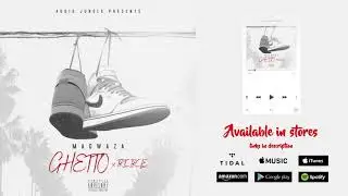 Magwaza - Ghetto (feat. Tricircle) (Official Audio)