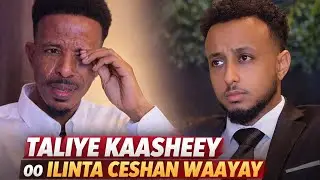 TALIYE KAASHEEY _ OO OOHIN AFKA FURTAY_SI XANUUN BADAN UGA HADLAY WAX KASTA EE U DHACAY SORRY BRO