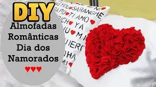 ♥ DIY: COMO FAZER ALMOFADAS ROMÂNTICAS - DECORAÇÃO DIA NAMORADOS 💖(Valentine´s Day Decor) #diylove