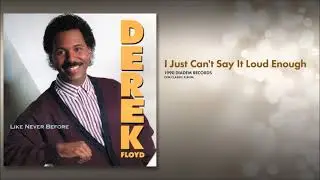 Derek Floyd - I Just Can't Say It Loud Enough
