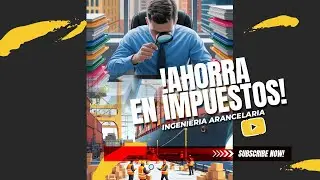 Que Es la Ingenieria Arancelaria? Como Reducen Aranceles las Grandes Empresas