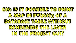 Is it possible to print a map in PyQgis3 of a database table without rendering the layer in the...