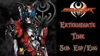 Exterminate Time [Kamen Rider Kiva] Character Song Sub Esp/Eng