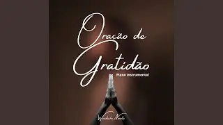 Oração de Gratidão (Piano Instrumental)