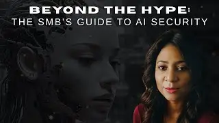 Beyond the Hype: An SMB's Guide to AI Security