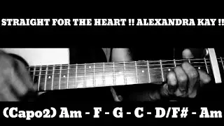 STRAIGHT FOR THE HEART !! ALEXANDRA KAY !! HOW TO PLAY CHORDS TUTORIAL GUITAR