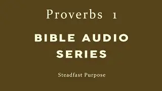 Proverbs 1 -- Audio Bible (ESV) with Sound Effects