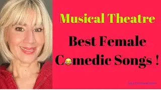 Best Female Comedic Songs in Musical Theatre !