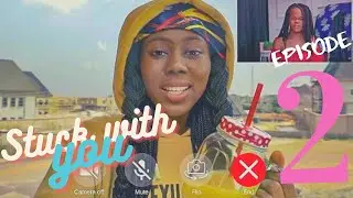 Stuck with you (the series) | episode 2 |