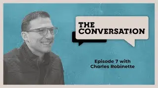 The Conversation with Charles Robinette