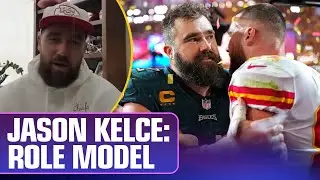How having Jason Kelce as a role model has helped Travis Kelce