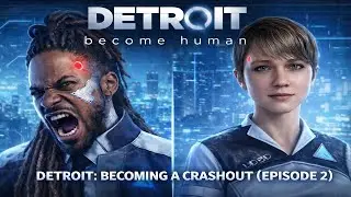 Detroit: Become Human EP2 &mdash; Kara Made Me Crash Out