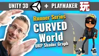 Unity 3D + Playmaker — Серия Runner — Создание искривлённого мира с использованием URP Shader Gra...