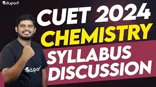 CUET 2024 Chemistry - Syllabus 2024 & Preparation Strategy