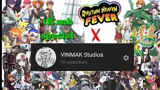 THANK YOU SO MUCH! 1K SPECIAL - VINMAK Studios x Rythm Heaven Fever ( Dreams of Our Generation )
