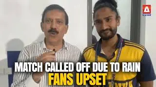 Match Called Off Due to Rain, Fans Upset | A Sports