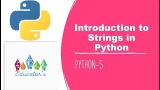 Introduction to Strings in Python| Python-5| by Educator's