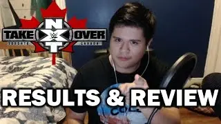 NXT Takeover: Toronto Results & Review