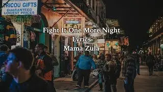 Fight It One More Night - Lyrics- Mama Zula