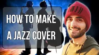 How to make a Jazz cover