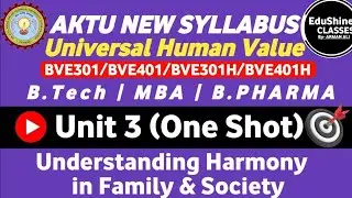 Universal Human Value Unit 3 One shot |Understanding Harmony in Family and Society|UHV Unit 3 BVE401