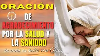 Oración de agradecimiento por la salud y la sanidad