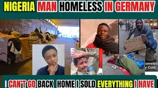 NIGERIA MAN HOMELESS IN GERMANY, I CAN&rsquo;TGO BACK HOME I SOLD EVERYTHING I HAVE