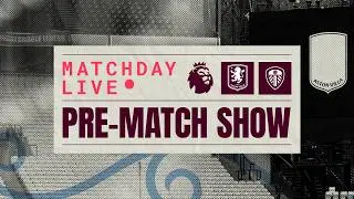 VILLA v LEEDS UTD || MATCHDAY LIVE || #AVLLEE
