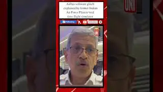 Airbus software glitch explained by former Indian Air Force Pilot in &lsquo;real time flight simulator&rsquo;