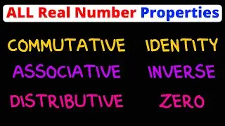 All the Real Number Properties | Commutative, Associative, Distributive, Identity, Inverse, & Zero