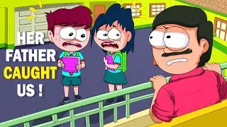 She Ignored Me at School & Her Father Caught Us | Girl Problems | Chocolazy 