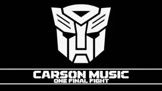 Carson Music - One Final Fight (From: Transformers 1: Revenge Of The Fallen)