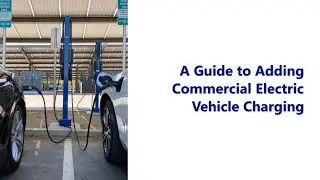 A Guide to Adding Commercial Electric Vehicle Charging
