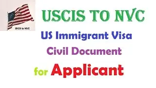 Immigrant Visa Process , Civil Documents Applicant @USCIStoNVC