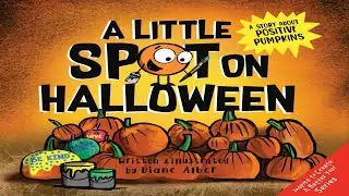 📕 Kids Book Read Aloud: A Little SPOT on Halloween: A Story About Positive Pumpkins