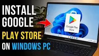 How to Install Google Play Store on Windows PC (Latest 2026 Method)