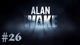 Alan Wake Walkthrough (Nightmare Page Run) Part 26 - Ep. 4, The Truth [4/9]: Ambush