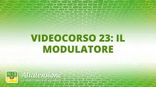 Videocorso 23: il modulatore