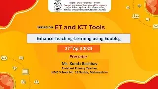 Series on ET and ICT Tools: Enhance Teaching- Learning Using Edublog