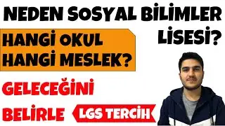 NEDEN SOSYAL BİLİMLER LİSESİ? HANGİ LİSE HANGİ MESLEK? LGS 2020