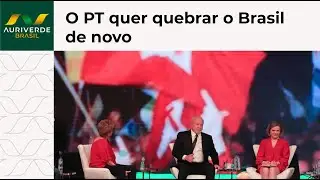 Se você deixar, o PT vai quebrar o Brasil de novo
