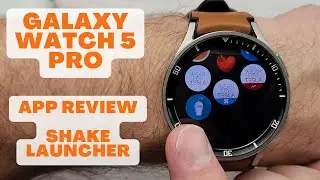 Galaxy Watch 5 - Wear OS App Review | Shake Launcher