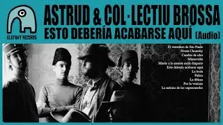 ASTRUD & COL·LECTIU BROSSA - Esto Debería Acabarse Aquí [Audio]