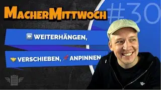 #30 MacherMittwoch - ⏩ weiterh&auml;ngen, 🤝 verschieben, 📌 anpinnen