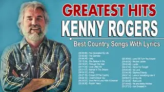 Greatest Hits Kenny Rogers Songs With Lyrics Of All Time - The Best Country Songs Of Kenny Rogers