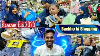 Eid ki shopping | Shuruwat Bachho se Karte hai 😍 | Ramzan 2025