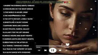 💔🥺Where The Evening Gently Breaks- Sad Music Lyric Song Playlist
