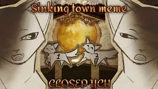 CLOSED YCH | Sinking Town | Animation meme
